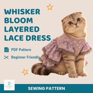 May include: A light purple pet dress with a white daisy print, featuring layered ruffled sleeves and hem trimmed with dark gray lace. The text reads: WHISKER BLOOM LAYERED LACE DRESS, PDF Pattern, Beginner Friendly, SEWING PATTERN. A cat wears the dress.