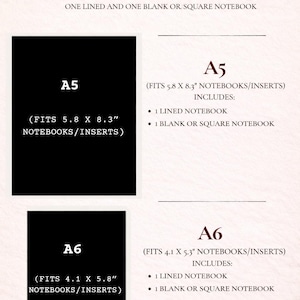 May include: Journal sizes chart with A5 and A6 dimensions. A5 fits 5.8 x 8.3 inch notebooks and includes a lined and blank notebook. A6 fits 4.1 x 5.8 inch notebooks and includes a lined and blank notebook.