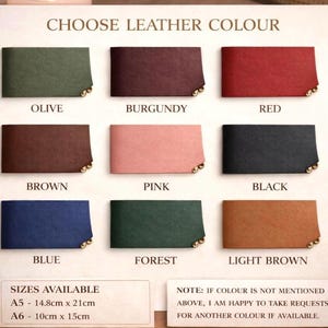 May include: A color chart displaying leather swatches in various colors, including olive, burgundy, red, brown, pink, black, blue, forest, and light brown. The text "CHOOSE LEATHER COLOUR" is at the top. Sizes A5 (5.8 x 8.3 inches) and A6 (3.9 x 5.9 inches) are available.