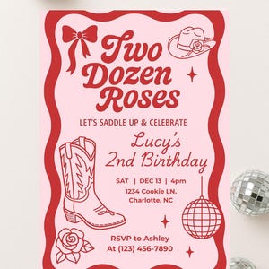May include: A pink and red birthday invitation with the text "Two Dozen Roses" and "Lucy's 2nd Birthday." The design includes a cowboy hat, a cowboy boot, a rose, a bow, and a disco ball. The invitation also includes the date, time, and location.