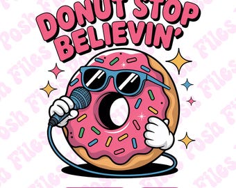 Donut Stop Believin' Clipart PNG, Donut Shirt Design (Digital Download)