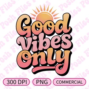 Solo buone vibrazioni PNG / Design per maglietta con citazione positiva / DTF, Sublimazione e HTV / 300 DPI / Uso commerciale consentito
