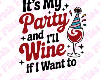 It's My Party Wine PNG, Wine Lover Design (Digital Download)