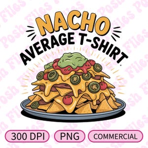Camiseta Nacho Average PNG | Design de trocadilho com comida engraçada | Pronto para DTF e sublimação | 300 DPI | Uso comercial permitido
