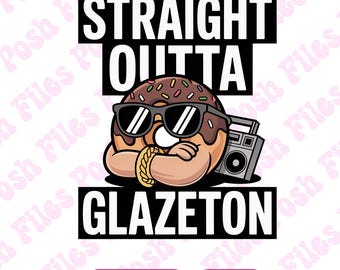 Straight Outta Glazeton Donut PNG, DTF Print File