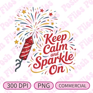 Mantenha a calma e brilhe no PNG | Design de 4 de Julho com fogos de artifício | Pronto para DTF e sublimação | 300 DPI | Uso comercial permitido