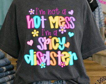 I'm not a Hot Mess I'm a Spicy Disaster PNG, Girly Sarcastic Funny Quote Design, Preppy Mentally Spicy Sublimation, Funny Mom PNG, Humor PNG