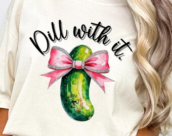 Coquette Pickle PNG, Dill With It Shirt, Funny Preppy Pickles Design, Pickle Lover Sublimation, Girly Glitter Bow Pickle Shirt, Humor Pickle