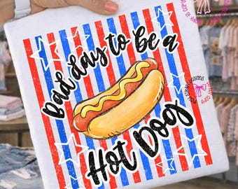 Bad Day To Be A Hot Dog PNG, Fourth of July PNG, Boutique Red White and Blue 4th of July Patriotic Download, Distressed July Fourth DTF