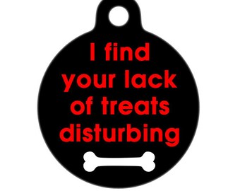 Pet ID Tag - Dark Side - I Find Your Lack of Treats Disturbing