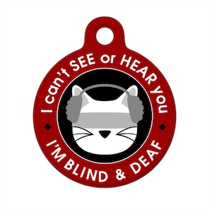 Medical ID Tag - Blind and Deaf Cat, I Can&#39;t See or Hear You