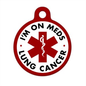 Medical ID Tag - I&#39;m on Meds Lung Cancer Dog Medical Alert