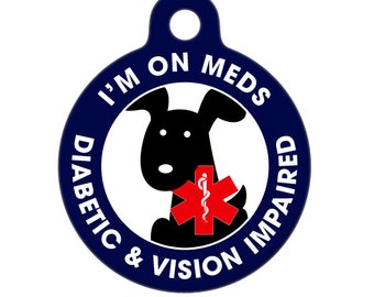 Medical ID Tag - I'm on Meds,  Diabetic and Visually Impaired Dog Medical Alert