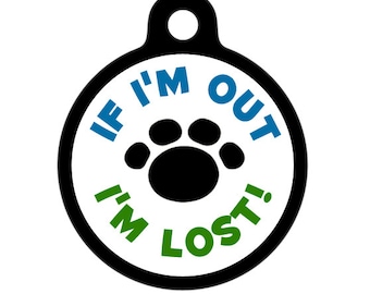Pet ID Tag - If I'm Out, I'm Lost Blue and Green