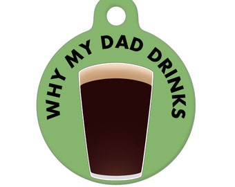 Pet ID Tag - Why My Dad Drinks Beer Glass