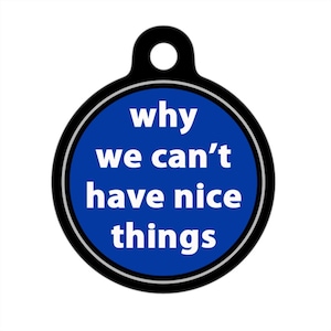 Pet ID Tag - Why We Can&#39;t Have Nice Things