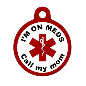 Medical ID Tag - I&#39;m on Meds - Call My Mom
