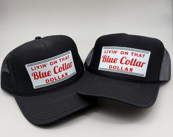 Livin' on That Blue Collar Dollar Trucker Hat