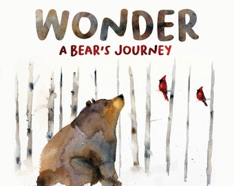 May include: A watercolor illustration of a brown bear sitting in a snowy forest with two red cardinals perched on branches. The title "Wonder A Bear's Journey" is written in red letters at the top of the image. The text "Written and Illustrated by Dean Crouser" is at the bottom of the image.