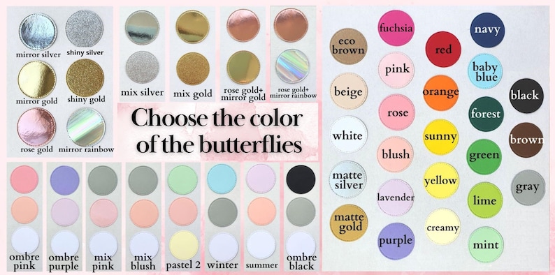 May include: A color chart with various circular samples, including metallic and matte finishes, and a range of colors like pink, green, and blue. Text reads "Choose the color of the butterflies."