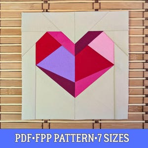 May include: A square fabric block featuring a geometric heart design in shades of red, pink, and purple. The heart is centered on a light beige background. The text "PDF FPP PATTERN 7 SIZES" is displayed at the bottom. The block is likely for quilting or crafting.