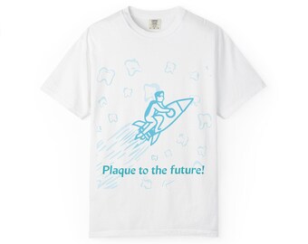 Funny Dentist T-Shirt, "Plaque to the Future" Quote Tee