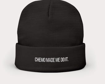 Chemo Made Me Do It Beanie | Cancer Survivor Gift | Cancer Gift | Chemo Gift | Cancer Patient Gift | Breast Cancer Gift | Cancer Humor Gift