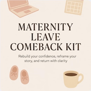 Peut inclure: Illustration avec le texte "MATERNITY LEAVE COMEBACK KIT". L'image comprend un ordinateur portable, un calendrier, des chaussures de bébé et une tasse à café. Le texte en dessous se lit comme suit : "Reconstruisez votre confiance, recadrez votre histoire et revenez avec clarté."