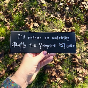 I&#39;d Rather Be Watching BTVS Bumper Sticker waterproof weatherproof buffy vampire slayer