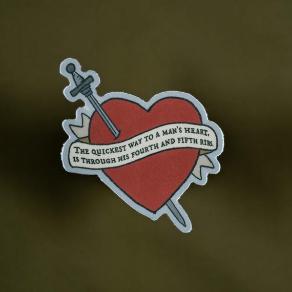 The Quickest Way To A Man's Heart, Is Through His Fourth And Fifth Ribs Sticker vinyl waterproof dishwasher safe quote tarot sword fantasy