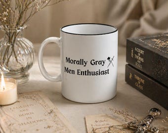 Morally Grey Men Enthusiast Mug | Romantasy Mug, Booktok Coffee Cup, Fantasy Reader Gift, Book Lover Mug, Dark Romance Reader