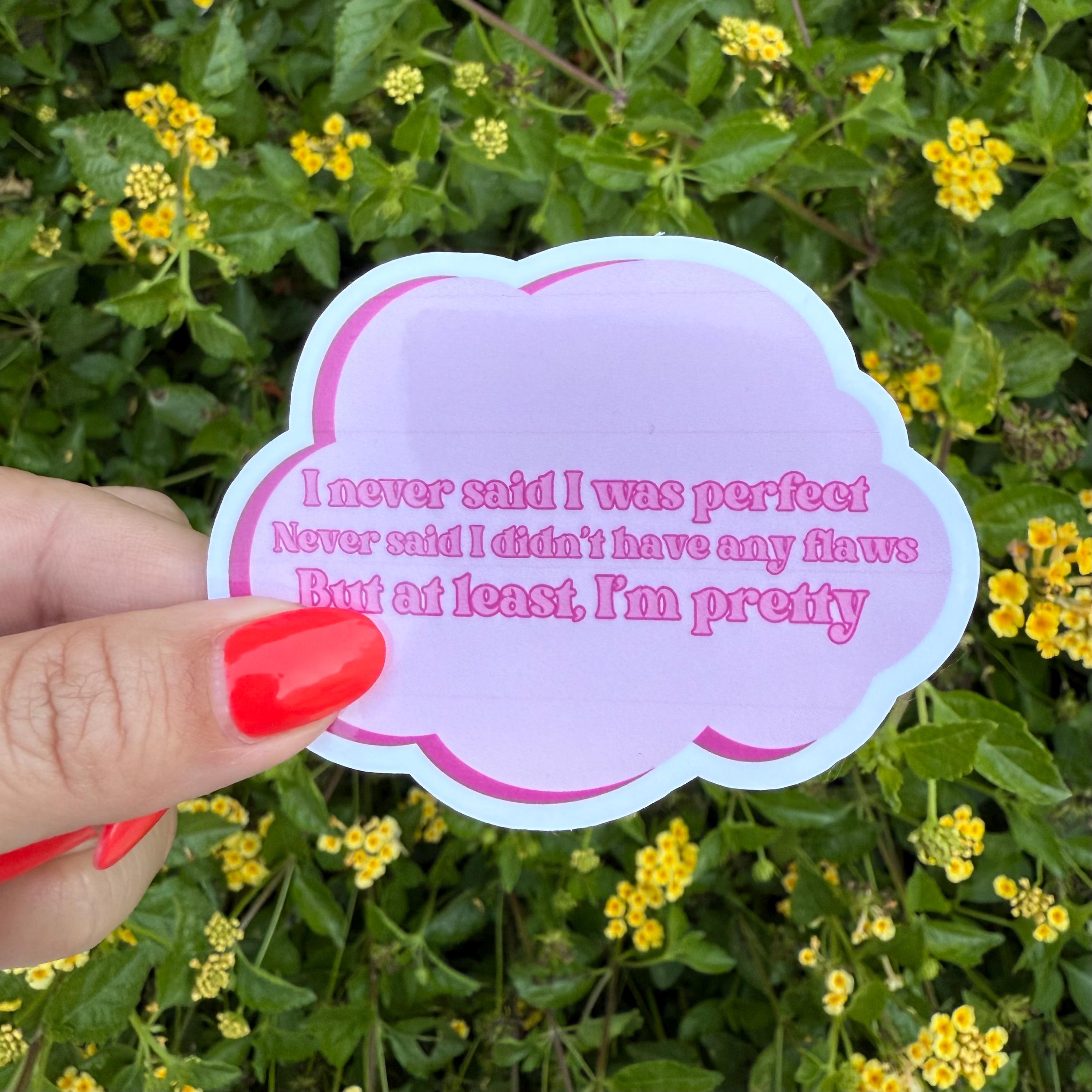 I never said I was perfect,never said I didn't have any flaws sticker,Amaya Papaya Kaylor Love Island Fawk Aaron Sticker,A hot new bombshell