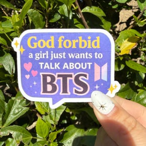 God forbid a girl wants to talk about BTS Sticker • K-Pop Army Sticker • Kpop Vinyl SticKer BTS Sticker • K-Pop Sticker • Army Gift Laptop