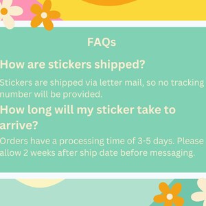 May include: A teal-colored graphic with the text "FAQs" and questions about sticker shipping and arrival times. The background is a mix of pastel colors with flower illustrations.