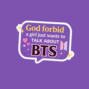 God forbid a girl wants to talk about BTS Sticker • K-Pop Army Sticker • Kpop Vinyl SticKer BTS Sticker • K-Pop Sticker • Army Gift Laptop