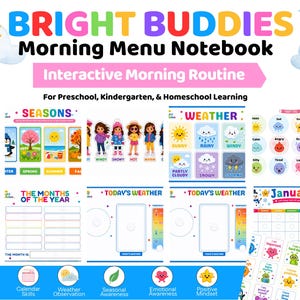 May include: Bright Buddies Morning Menu Notebook interactive morning routine for preschool, kindergarten, and homeschool learning. Includes colorful charts for seasons, weather, days of the week, months of the year, and emotional awareness with stickers.