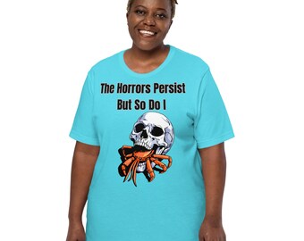 The Horrors Persist - Unisex t-shirt