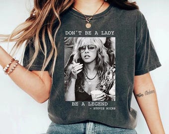 Comfort Colors® Don't be a Lady be a Legend, Limited Stevie Nicks Retro T-Shirt, Music Concert, Gift For Women and Man Unisex Shirts