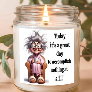 Humor Candle Scented 9 OZ Candle  Perfect Gift for Friends and  Family, Birthday Gift, Funny Home Gift, Candle for Lazy Days, Funny Candle
