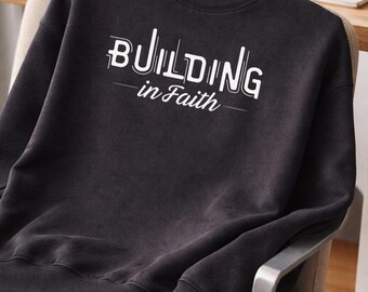 Building in Faith Shirt | Christian Business Apparel | Faith Based T-Shirt, Crewneck & Hoodie | Nehemiah 6:3