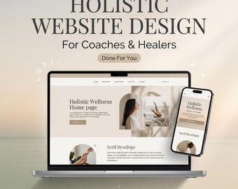 May include: A laptop and smartphone display a website design with the text "HOLISTIC WEBSITE DESIGN For Coaches & Healers." The website features a minimalist design with images and text, showcasing a "Holistic Wellness Home page."