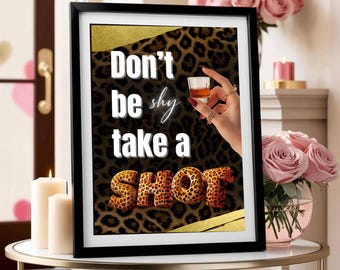 Don’t Be Shy Take a Shot Sign | Cheetah Print Birthday & Bachelorette Party Poster | Printable Bar Decor | Instant Download