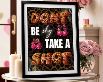 Don’t Be Shy Take a Shot Sign | Cheetah Print Party Poster | Editable Bachelorette, Galentine’s & Birthday Bar Decor | Instant Download