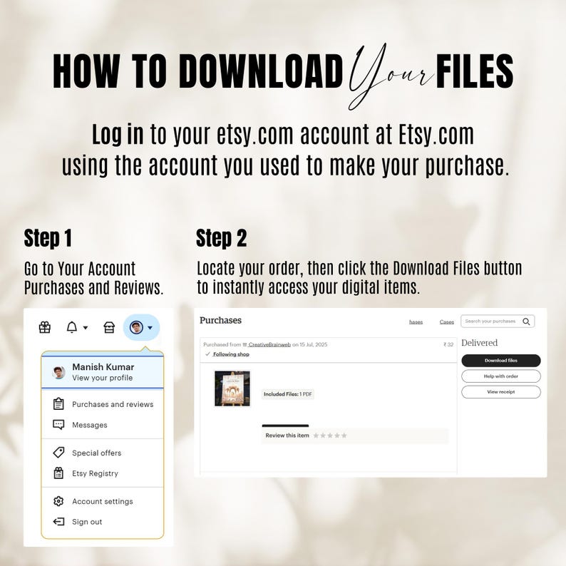 May include: A guide on how to download files from Etsy. The image shows instructions with text: "HOW TO DOWNLOAD Your FILES" and "Log in to your etsy.com account at Etsy.com". It includes screenshots of the Etsy website, highlighting steps to access digital items.
