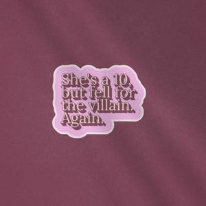 She’s a 10 But Fell for the Villain (Again) - BookTok Sticker, Romantasy Vinyl Decal
