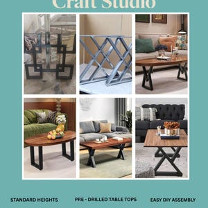 May include: Jimmy's Craft Studio metal table legs in various geometric designs, including square and X-frame styles. The set includes hardware for assembly. Coffee table height is 18 inches and dining table height is 28 inches for these metal bases.