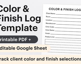 May include: A printable Color & Finish Log Template with the text "Printable PDF + Editable Google Sheet". The log includes fields for client name, room, color code, and finish. The image also includes the text "Track client color and finish selections."