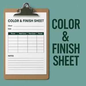 May include: A clipboard with a "COLOR & FINISH SHEET" form. The form includes sections for client information, room details, wall color, trim color, and finish. The words "COLOR & FINISH SHEET" are also displayed in large, dark green letters.