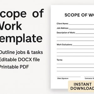 May include: A white "Scope of Work" template with fillable fields for client name, job address, and work description. The template includes the text "Outline jobs & tasks, Editable DOCX file, Printable PDF" and "Instant Download."
