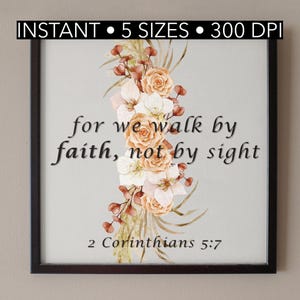 Walk by Faith Not by Sight 2 Corinthians 5:7 – Christian Printable Wall Art | Bible Verse Scripture Floral Digital Download Home Décor